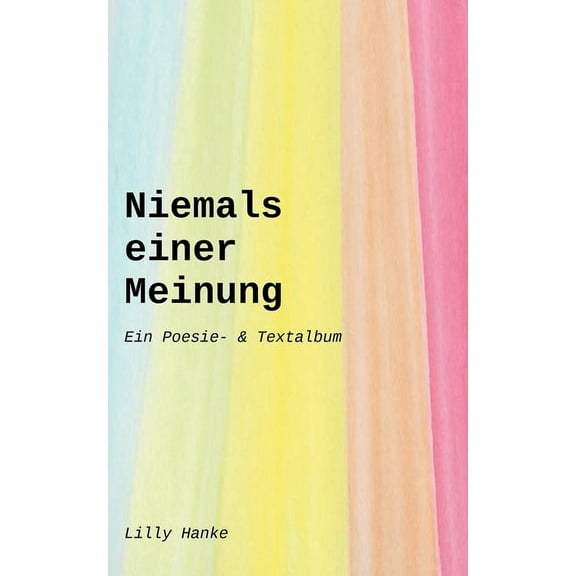 Niemals einer Meinung : Ein Poesie- & Textalbum (Paperback)