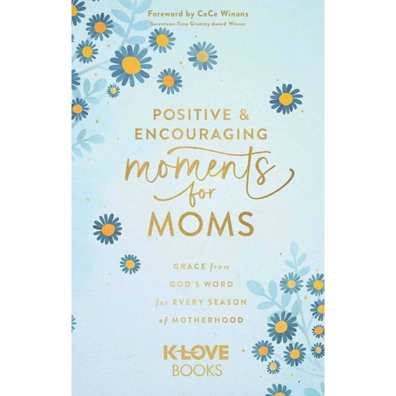 Positive and Encouraging Moments for Moms: Grace from God's Word for Every Season of Motherhood, (Paperback)