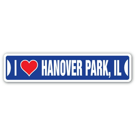 I LOVE HANOVER PARK, ILLINOIS Street Sign il city state us wall road décor