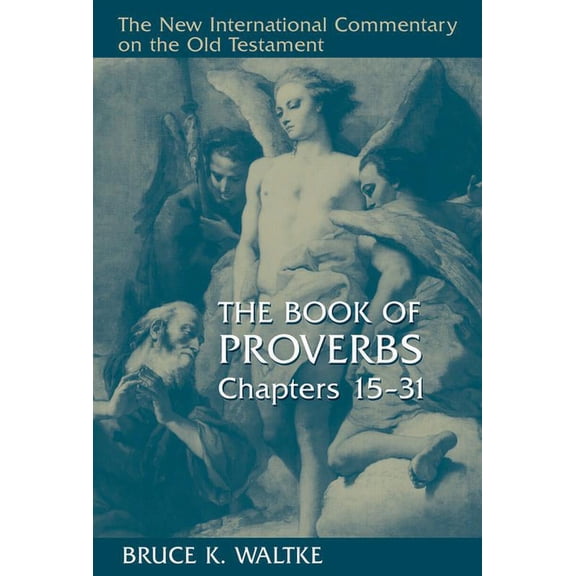 New International Commentary on the Old  The Book of Proverbs, Chapters 15-31, (Hardcover)