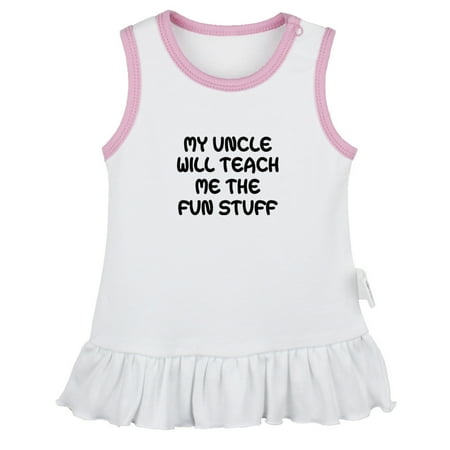 

My Uncle Will Teach Me The Fun Stuff Funny Dresses For Baby Newborn Babies Skirts Infant Princess Dress 0-24M Kids Graphic Clothes (White Sleeveless Dresses 6-12 Months)