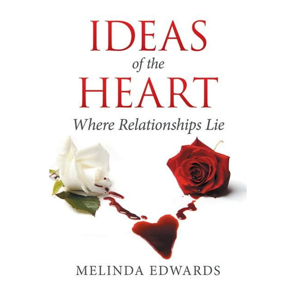 Ideas of the Heart: Where Relationships Lie (Paperback)