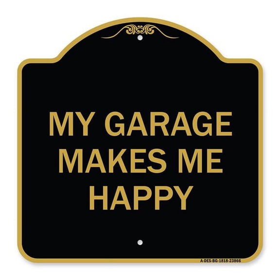 SignMission A-DES-BG-1818-23866 18 x 18 in. Designer Series Sign - My Garage Makes Me Happy, Black & Gold
