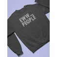 thumbnail image 5 of Old Glory Mens Eww People Funny Antisocial Long Sleeve Graphic Sweatshirt, 5 of 6