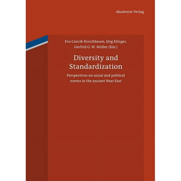 Diversity and Standardization: Perspectives on Ancient Near Eastern Cultural History, (Hardcover)
