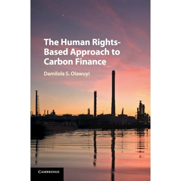 The Human Rights-Based Approach to Carbon Finance, (Paperback)