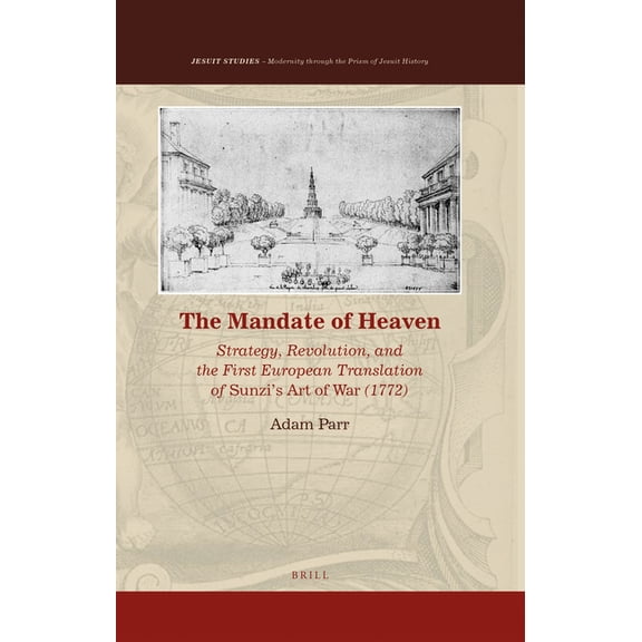 Jesuit Studies The Mandate of Heaven: Strategy, Revolution, and the First European Translation of Sunzi's Art of War (1772), Book 26, (Hardcover)