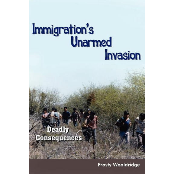 Immigration's Unarmed Invasion: Deadly Consequences (Paperback)