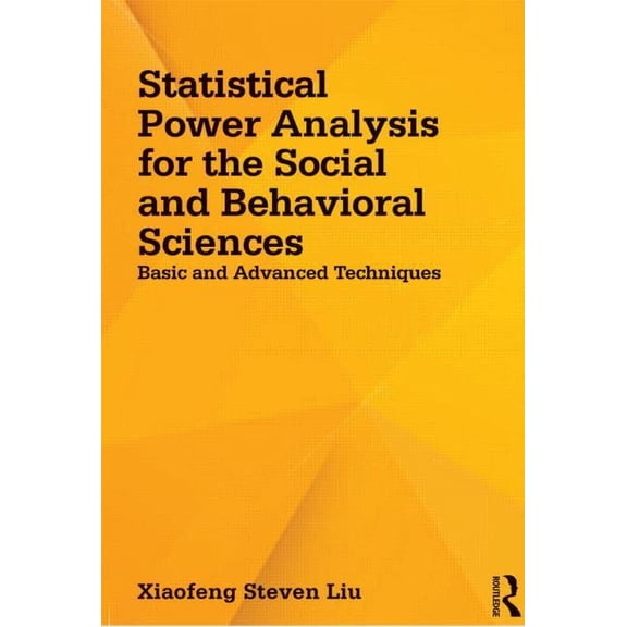 Statistical Power Analysis for the Social and Behavioral Sciences: Basic and Advanced Techniques, (Paperback)