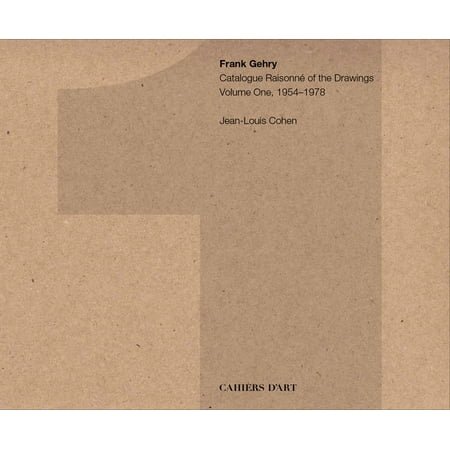 Frank Gehry: Catalogue RaisonnÃ© of the Drawings Volume One 1954-1978 (Hardcover)