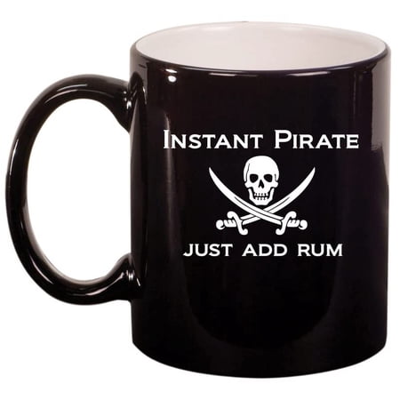 Funny Instant Pirate Just Add Rum Ceramic Coffee Mug Tea Cup Gift for Her Him Women Men Wife Husband Mom Dad Friend Son Brother Birthday Party Housewarming Rum Lover (11oz Gloss Black)