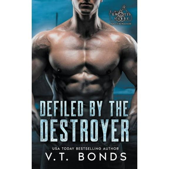 The Knottiverse: Alphas of the Waterworl Defiled by the Destroyer, Book 4, (Paperback)