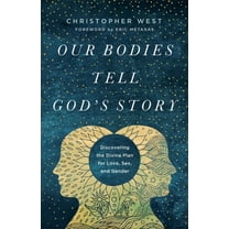 Our Bodies Tell God's Story: Discovering the Divine Plan for Love, Sex, and Gender, (Paperback)
