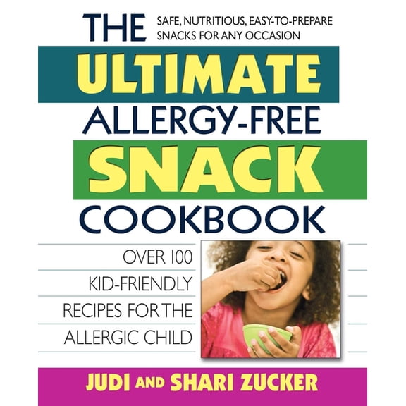 The Ultimate Allergy-Free Snack Cookbook: Delicious No-Sugar-Added Recipes for the Allergic Child, (Paperback)