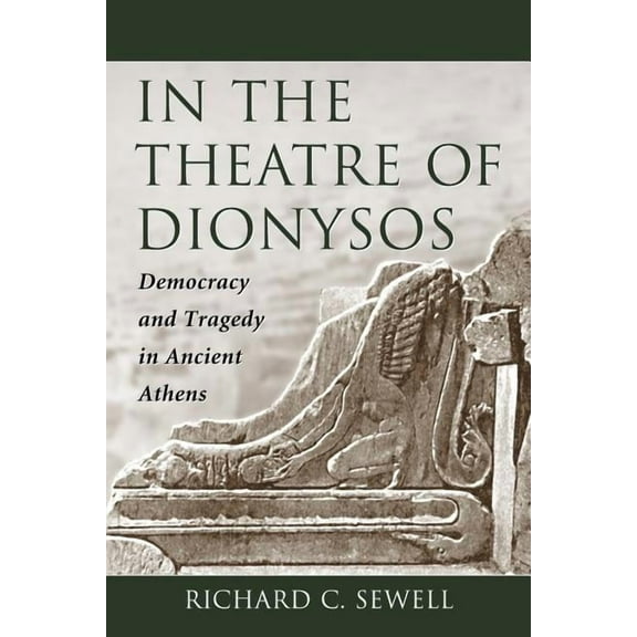 In the Theatre of Dionysos: Democracy and Tragedy in Ancient Athens (Paperback)
