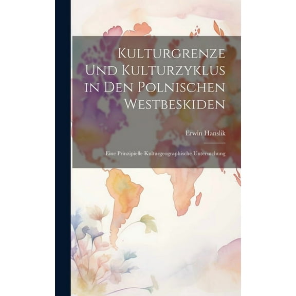 Kulturgrenze Und Kulturzyklus in Den Polnischen Westbeskiden: Eine Prinzipielle Kulturgeographische Untersuchung (Hardcover)