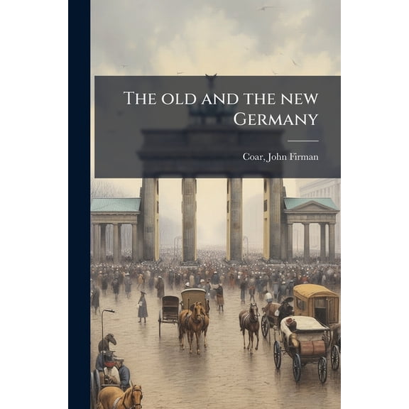 The old and the new Germany, (Paperback)