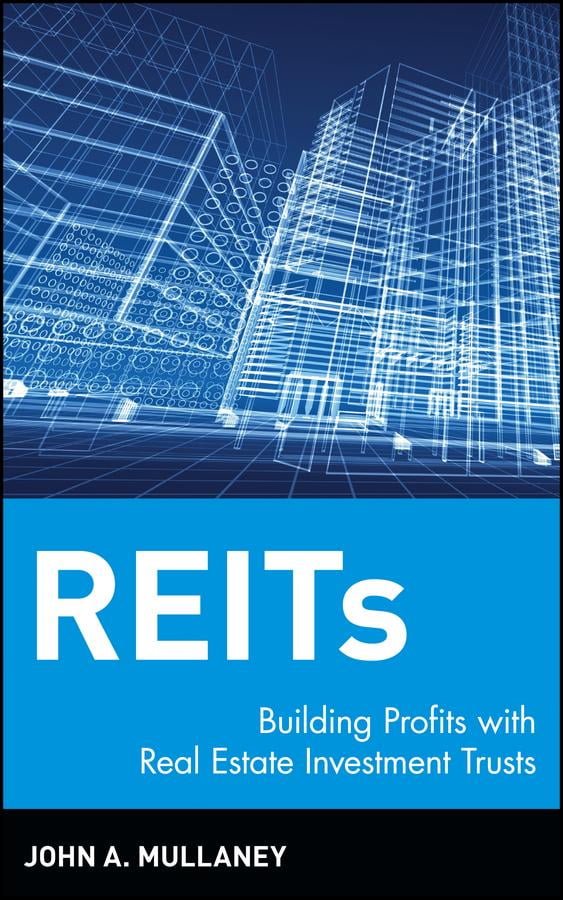 Reits: Building Profits with Real Estate Investment Trusts ...