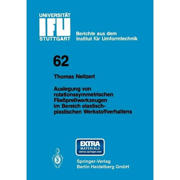 Ifu - Berichte Aus Dem Institut FÃ¼r Umfo Auslegung Von Rotationssymmetrischen FlieÃpreÃwerkzeugen Im Bereich Elastisch-Plastischen Werkstoffverhaltens, Book 62, (Paperback)