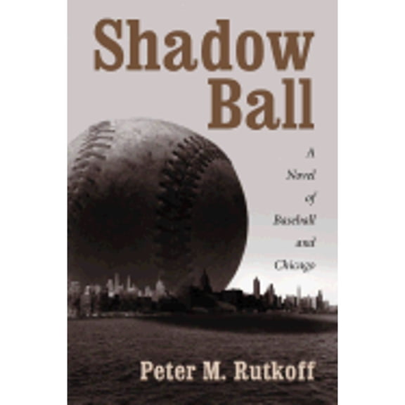 Pre-Owned Shadow Ball: A Novel of Baseball and Chicago (Paperback) 0786409819 9780786409815