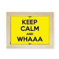 thumbnail image 1 of Quote Keep Calm And WHAAA Yellow Desktop Photo Frame Picture Art Decoration Painting 6x8 inch, 1 of 3