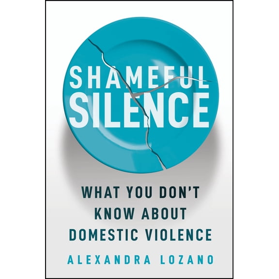 Shameful Silence: What You Don't Know about Domestic Violence, (Hardcover)