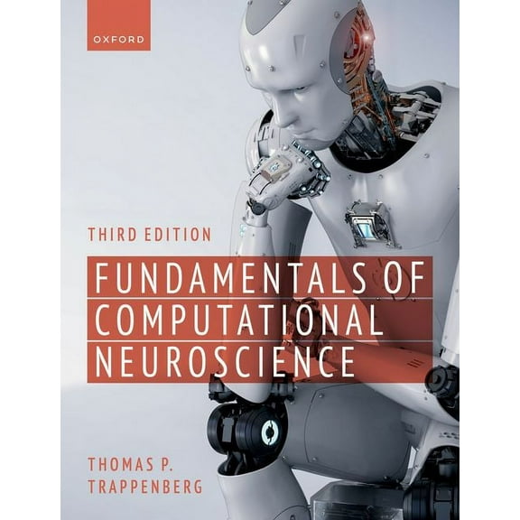 Fundamentals of Computational Neuroscience: Third Edition, (Paperback)