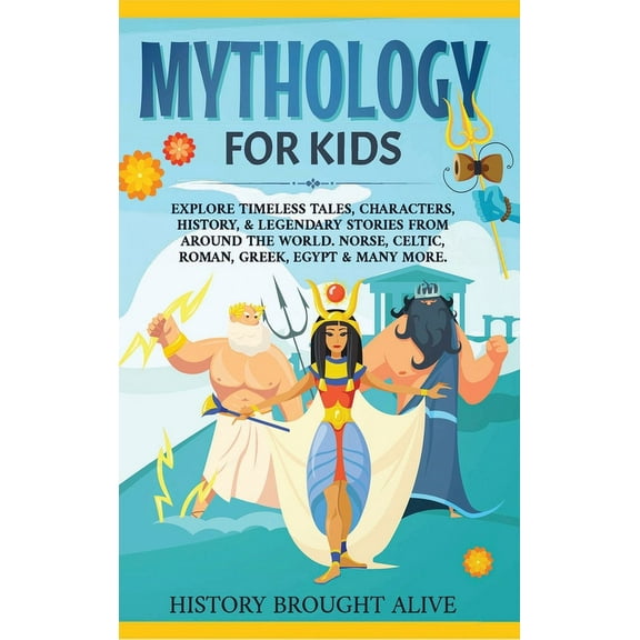 Mythology for Kids: Explore Timeless Tales, Characters, History, & Legendary Stories from Around the World. Norse, C, (Hardcover)