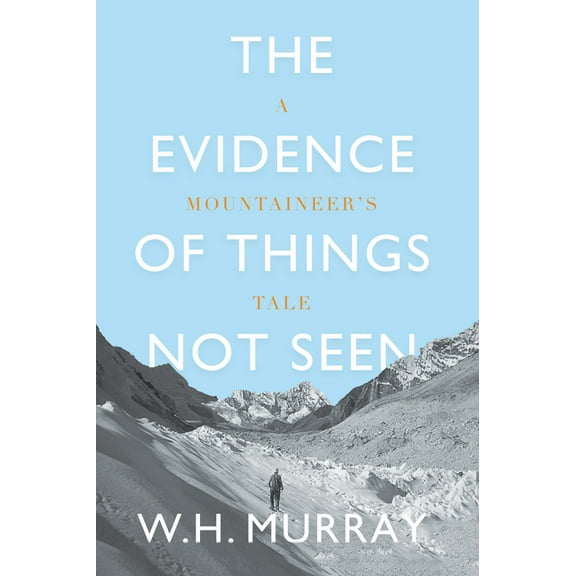 The Evidence of Things Not Seen: A Mountaineer's Tale, (Paperback)