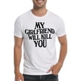 thumbnail image 1 of Camiseta divertida con texto "Mi novia te matará", ideal como regalo para novio o pareja, ideal para el Día de San Valentín, unisex, de manga corta, ropa de color, 1 of 6