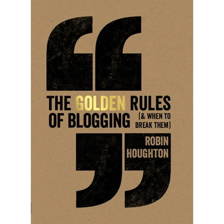 The Golden Rules Of Blogging (Paperback)