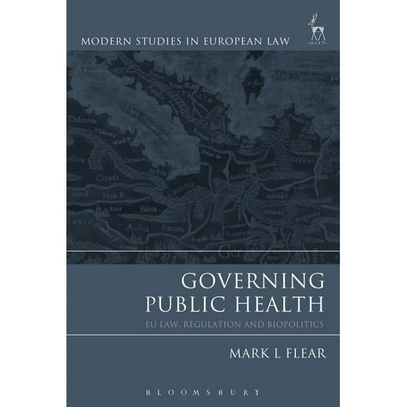 Modern Studies in European Law Governing Public Health: EU Law, Regulation and Biopolitics, (Paperback)