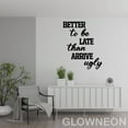 thumbnail image 2 of Glowneon Better To Be Late Than Arrive Ugly Metal Bathroom Wall Decor, 2 of 5