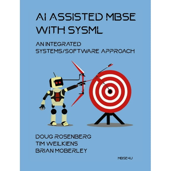 AI Assisted MBSE with SysML: An Integrated Systems/Software Approach, (Paperback)