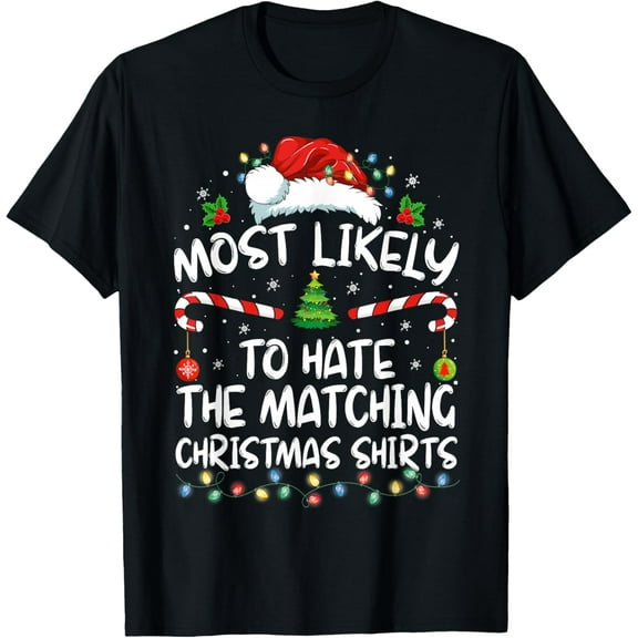 Most Likely To Hate Matching Christmas Funny Family Matching T-Shirt