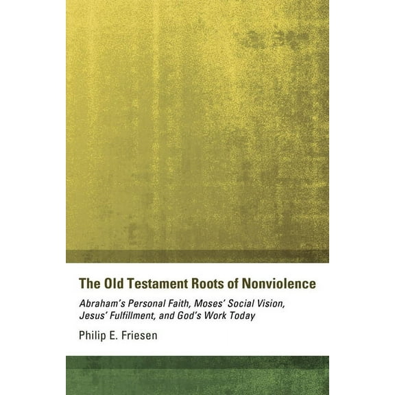 The Old Testament Roots of Nonviolence (Hardcover)