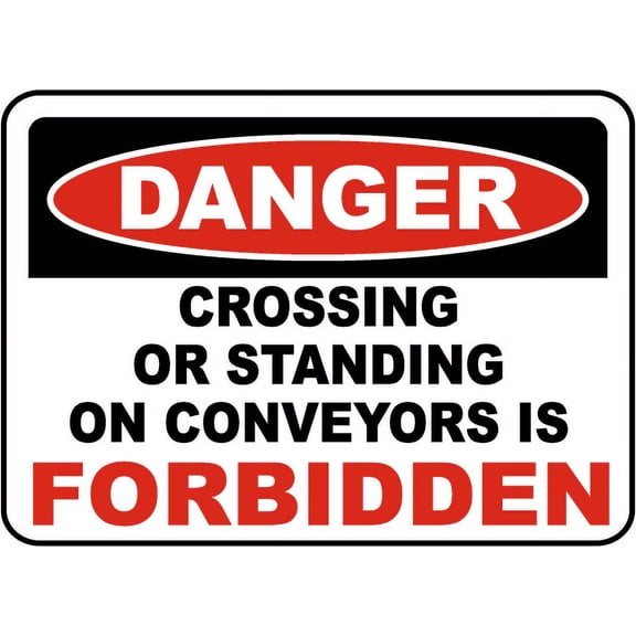 Traffic & Warehouse Signs - Crossing or Standing on Conveyors Sign - Weather Approved Aluminum Street Sign, 0.04 Thickness - 10" X 7"