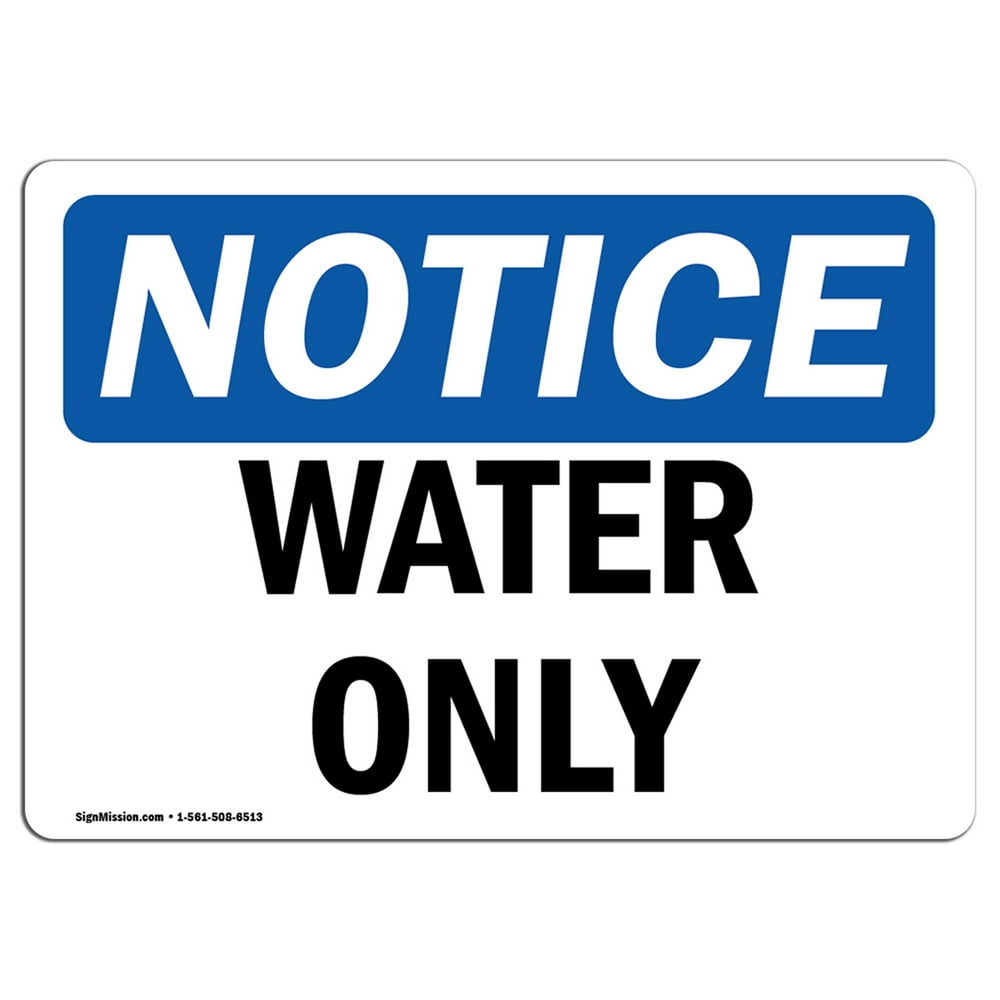 OSHA Notice Water Only Sign Heavy Duty Sign or Label