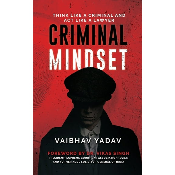 Criminal Mindset: Think Like a Criminal and Act Like a Lawyer, (Paperback)