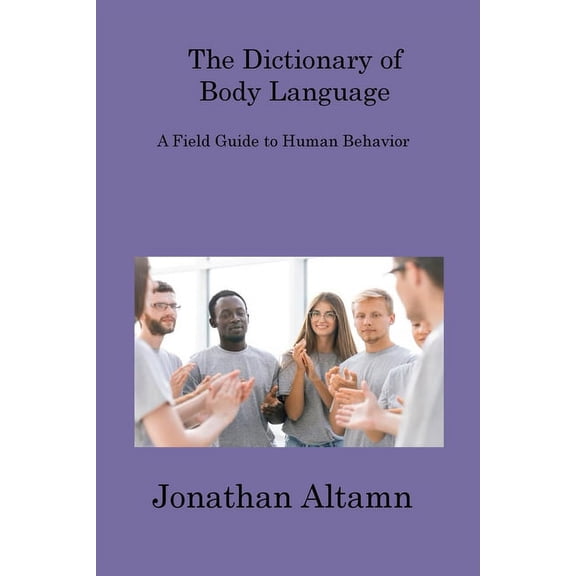 The Dictionary of Body Language : A Field Guide to Human Behavior (Paperback)