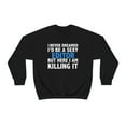 thumbnail image 2 of Never dreamed I'd be a Sexy Editor but Killing it Unisex Sweatshirt S-2XL, 2 of 9