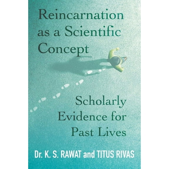 Reincarnation as a Scientific Concept: Scholarly Evidence for Past Lives, (Paperback)