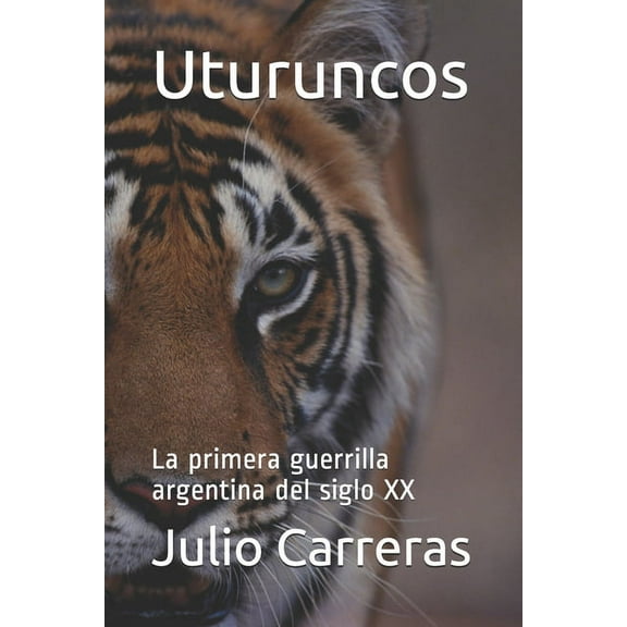 Uturuncos: La primera guerrilla argentina del siglo XX (Paperback)