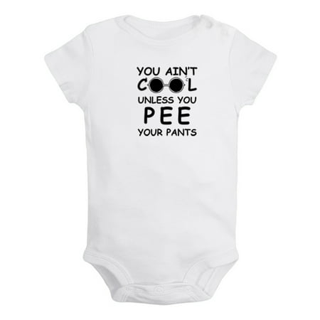 

You Ain t Cool Unless You Pee Your Pants Funny Rompers For Babies Newborn Baby Unisex Bodysuits Infant Jumpsuits Toddler 0-24 Months Kids One-Piece Oufits (White 12-18 Months)