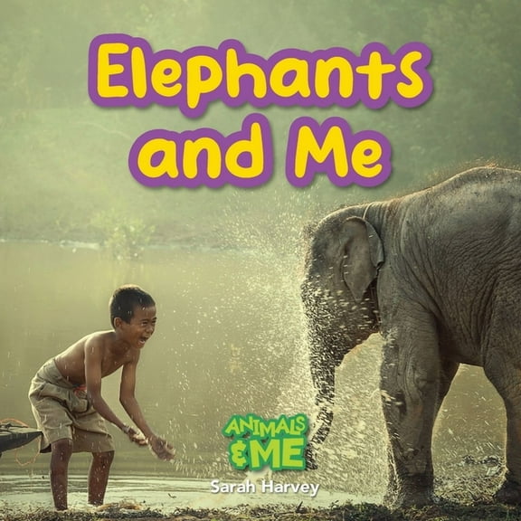 Animals and Me Elephants and Me: Animals and Me, Book 2, (Paperback)