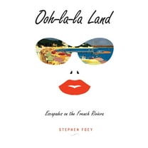 Ooh-La-La Land: Escapades on the French Riviera