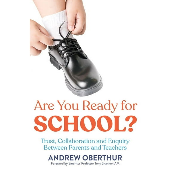 Are You Ready for School?: Trust, Collaboration and Enquiry Between Parents and Teachers, (Paperback)