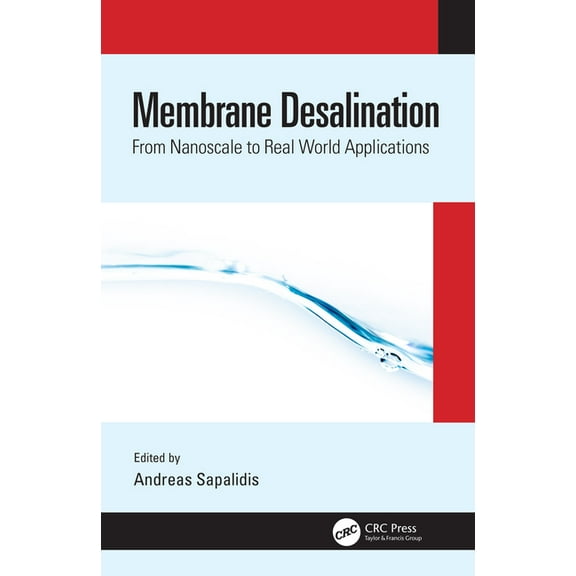 Membrane Desalination: From Nanoscale to Real World Applications, (Hardcover)