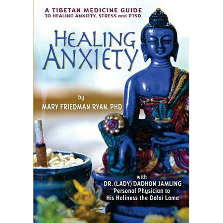 Healing Anxiety : A Tibetan Medicine Guide to Healing Anxiety, Stress and (Best Medicine For Flying Anxiety)