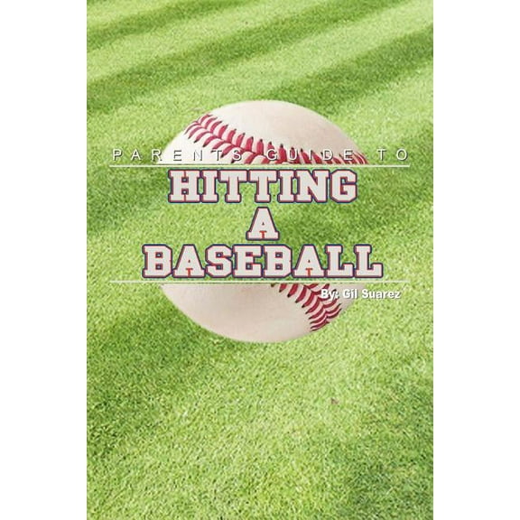 Parents Guide to Hitting a Baseball